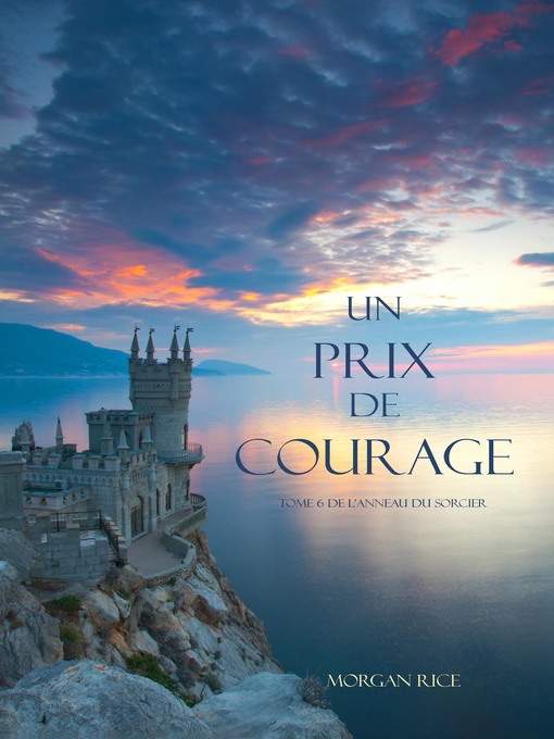 Title details for Un Prix de Courage (Tome 6 de L'anneau du Sorcier) by Morgan Rice - Available
